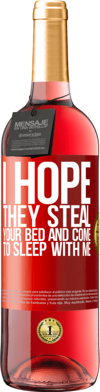 29,95 € Free Shipping | Rosé Wine ROSÉ Edition I hope they steal your bed and come to sleep with me Red Label. Customizable label Young wine Harvest 2024 Tempranillo