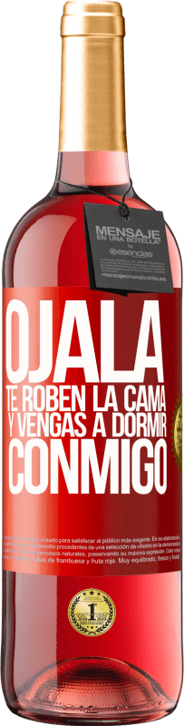 29,95 € Envío gratis | Vino Rosado Edición ROSÉ Ojalá te roben la cama y vengas a dormir conmigo Etiqueta Roja. Etiqueta personalizable Vino joven Cosecha 2024 Tempranillo