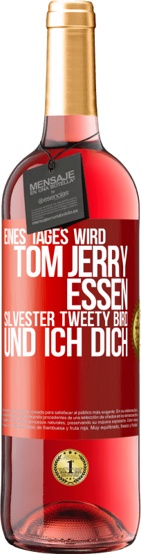 29,95 € Kostenloser Versand | Roséwein ROSÉ Ausgabe Eines Tages wird Tom Jerry essen, Silvester Tweety Bird, und ich dich Rote Markierung. Anpassbares Etikett Junger Wein Ernte 2024 Tempranillo