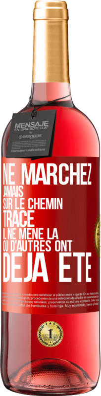 29,95 € Envoi gratuit | Vin rosé Édition ROSÉ Ne marchez jamais sur le chemin tracé, il ne mène là où d'autres ont déjà été Étiquette Rouge. Étiquette personnalisable Vin jeune Récolte 2024 Tempranillo