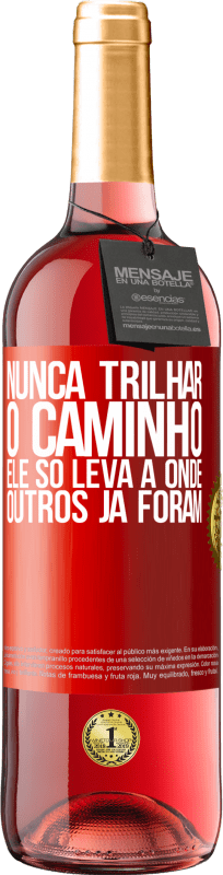 29,95 € Envio grátis | Vinho rosé Edição ROSÉ Nunca trilhar o caminho, ele só leva a onde outros já foram Etiqueta Vermelha. Etiqueta personalizável Vinho jovem Colheita 2024 Tempranillo