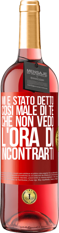 29,95 € Spedizione Gratuita | Vino rosato Edizione ROSÉ Mi è stato detto così male di te, che non vedo l'ora di incontrarti Etichetta Rossa. Etichetta personalizzabile Vino giovane Raccogliere 2025 Tempranillo