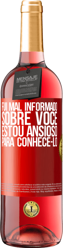 29,95 € Envio grátis | Vinho rosé Edição ROSÉ Fui mal informado sobre você, estou ansioso para conhecê-lo Etiqueta Vermelha. Etiqueta personalizável Vinho jovem Colheita 2024 Tempranillo