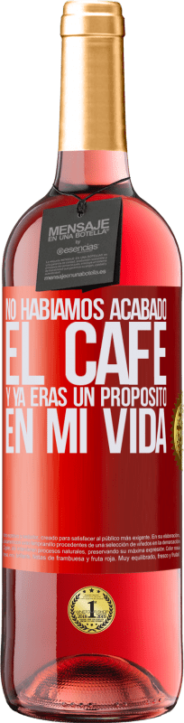 29,95 € Envío gratis | Vino Rosado Edición ROSÉ No habíamos acabado el café y ya eras un propósito en mi vida Etiqueta Roja. Etiqueta personalizable Vino joven Cosecha 2024 Tempranillo