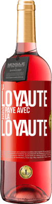 29,95 € Envoi gratuit | Vin rosé Édition ROSÉ La loyauté se paye avec de la loyauté Étiquette Rouge. Étiquette personnalisable Vin jeune Récolte 2024 Tempranillo