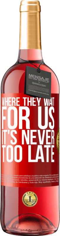 29,95 € Free Shipping | Rosé Wine ROSÉ Edition Where they wait for us, it's never too late Red Label. Customizable label Young wine Harvest 2025 Tempranillo