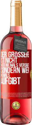 29,95 € Kostenloser Versand | Roséwein ROSÉ Ausgabe Der Größere ist nicht, wer niemals versagt, sondern wer niemals aufgibt Rote Markierung. Anpassbares Etikett Junger Wein Ernte 2024 Tempranillo