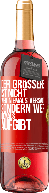 29,95 € Kostenloser Versand | Roséwein ROSÉ Ausgabe Der Größere ist nicht, wer niemals versagt, sondern wer niemals aufgibt Rote Markierung. Anpassbares Etikett Junger Wein Ernte 2024 Tempranillo