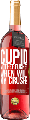 29,95 € Free Shipping | Rosé Wine ROSÉ Edition Cupid motherfucker, when will my crush? Red Label. Customizable label Young wine Harvest 2024 Tempranillo