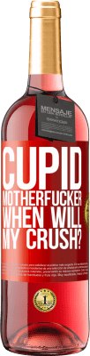 29,95 € Free Shipping | Rosé Wine ROSÉ Edition Cupid motherfucker, when will my crush? Red Label. Customizable label Young wine Harvest 2025 Tempranillo