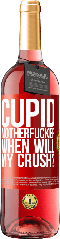 29,95 € Free Shipping | Rosé Wine ROSÉ Edition Cupid motherfucker, when will my crush? Red Label. Customizable label Young wine Harvest 2023 Tempranillo