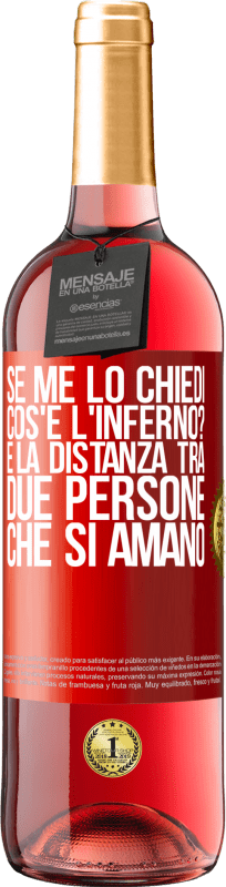 29,95 € Spedizione Gratuita | Vino rosato Edizione ROSÉ Se me lo chiedi, cos'è l'inferno? È la distanza tra due persone che si amano Etichetta Rossa. Etichetta personalizzabile Vino giovane Raccogliere 2024 Tempranillo