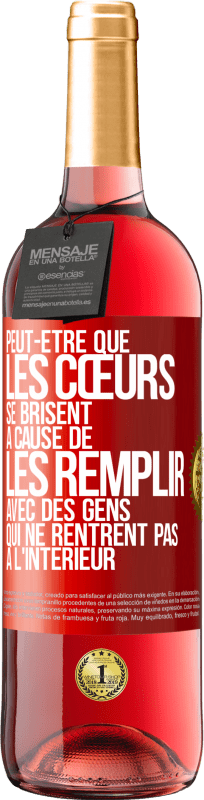 29,95 € Envoi gratuit | Vin rosé Édition ROSÉ Peut-être que les cœurs se brisent à cause de les remplir avec des gens qui ne rentrent pas à l'intérieur Étiquette Rouge. Étiquette personnalisable Vin jeune Récolte 2025 Tempranillo