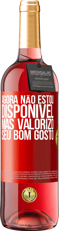 29,95 € Envio grátis | Vinho rosé Edição ROSÉ Agora não estou disponível, mas valorizo ​​seu bom gosto Etiqueta Vermelha. Etiqueta personalizável Vinho jovem Colheita 2024 Tempranillo