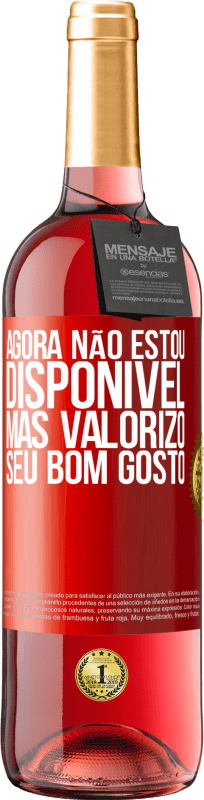 29,95 € Envio grátis | Vinho rosé Edição ROSÉ Agora não estou disponível, mas valorizo seu bom gosto Etiqueta Vermelha. Etiqueta personalizável Vinho jovem Colheita 2025 Tempranillo