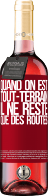 29,95 € Envoi gratuit | Vin rosé Édition ROSÉ Quand on est tout-terrain, il ne reste que des routes Étiquette Rouge. Étiquette personnalisable Vin jeune Récolte 2023 Tempranillo