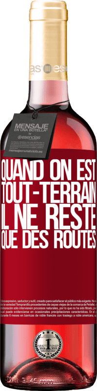 29,95 € Envoi gratuit | Vin rosé Édition ROSÉ Quand on est tout-terrain, il ne reste que des routes Étiquette Rouge. Étiquette personnalisable Vin jeune Récolte 2024 Tempranillo