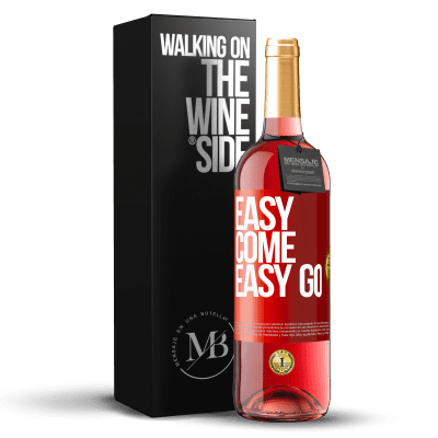 «Easy come, easy go» Edición ROSÉ