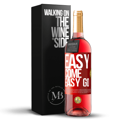 «Easy come, easy go» Edição ROSÉ