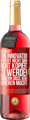 29,95 € Kostenloser Versand | Roséwein ROSÉ Ausgabe Der Wert von Innovation besteht nicht darin, nicht kopiert zu werden, sondern dass jeder kopieren möchte Rote Markierung. Anpassbares Etikett Junger Wein Ernte 2023 Tempranillo