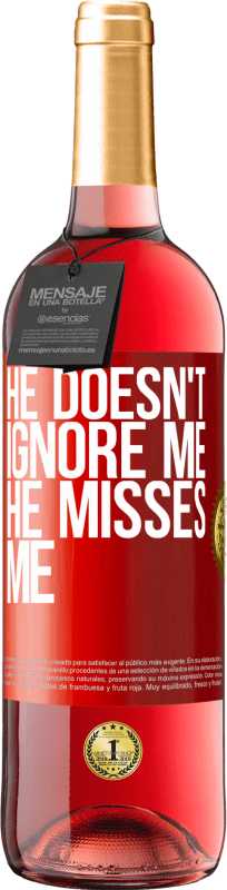 29,95 € Free Shipping | Rosé Wine ROSÉ Edition He doesn't ignore me, he misses me Red Label. Customizable label Young wine Harvest 2024 Tempranillo