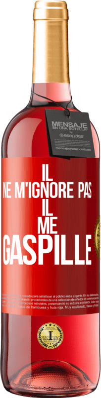 29,95 € Envoi gratuit | Vin rosé Édition ROSÉ Il ne m'ignore pas il me gaspille Étiquette Rouge. Étiquette personnalisable Vin jeune Récolte 2024 Tempranillo