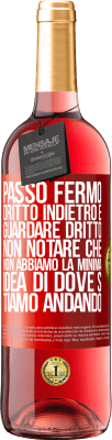 29,95 € Spedizione Gratuita | Vino rosato Edizione ROSÉ Passo fermo, dritto indietro e guardare dritto. Non notare che non abbiamo la minima idea di dove stiamo andando Etichetta Rossa. Etichetta personalizzabile Vino giovane Raccogliere 2023 Tempranillo