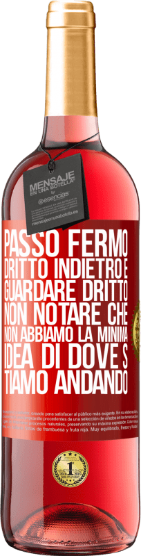 29,95 € Spedizione Gratuita | Vino rosato Edizione ROSÉ Passo fermo, dritto indietro e guardare dritto. Non notare che non abbiamo la minima idea di dove stiamo andando Etichetta Rossa. Etichetta personalizzabile Vino giovane Raccogliere 2024 Tempranillo