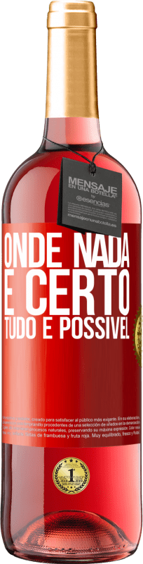 29,95 € Envio grátis | Vinho rosé Edição ROSÉ Onde nada é certo, tudo é possível Etiqueta Vermelha. Etiqueta personalizável Vinho jovem Colheita 2024 Tempranillo