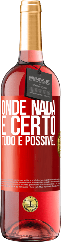 29,95 € Envio grátis | Vinho rosé Edição ROSÉ Onde nada é certo, tudo é possível Etiqueta Vermelha. Etiqueta personalizável Vinho jovem Colheita 2025 Tempranillo