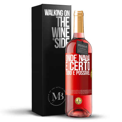 «Onde nada é certo, tudo é possível» Edição ROSÉ