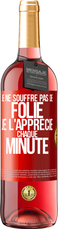 29,95 € Envoi gratuit | Vin rosé Édition ROSÉ Je ne souffre pas de folie. Je l'apprécie chaque minute Étiquette Rouge. Étiquette personnalisable Vin jeune Récolte 2024 Tempranillo