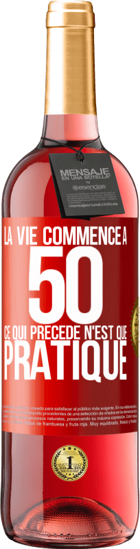 29,95 € Envoi gratuit | Vin rosé Édition ROSÉ La vie commence à 50 ans, ce qui précède n'est que pratique Étiquette Rouge. Étiquette personnalisable Vin jeune Récolte 2024 Tempranillo