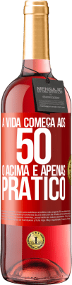 29,95 € Envio grátis | Vinho rosé Edição ROSÉ A vida começa aos 50 anos, o acima é apenas prático Etiqueta Vermelha. Etiqueta personalizável Vinho jovem Colheita 2024 Tempranillo