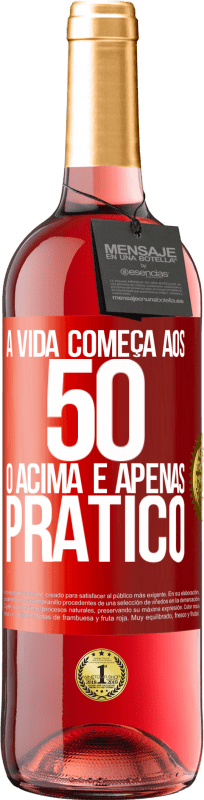 29,95 € Envio grátis | Vinho rosé Edição ROSÉ A vida começa aos 50 anos, o acima é apenas prático Etiqueta Vermelha. Etiqueta personalizável Vinho jovem Colheita 2025 Tempranillo