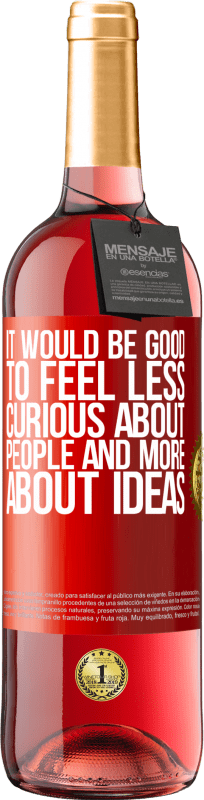 29,95 € Free Shipping | Rosé Wine ROSÉ Edition It would be good to feel less curious about people and more about ideas Red Label. Customizable label Young wine Harvest 2025 Tempranillo