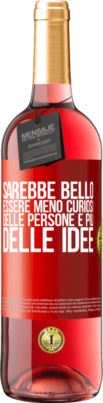 29,95 € Spedizione Gratuita | Vino rosato Edizione ROSÉ Sarebbe bello essere meno curiosi delle persone e più delle idee Etichetta Rossa. Etichetta personalizzabile Vino giovane Raccogliere 2024 Tempranillo