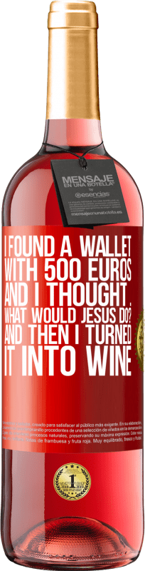 29,95 € 送料無料 | ロゼワイン ROSÉエディション 500ユーロの財布を見つけました。そして、私は考えました...イエスは何をしますか？それからワインに変えました 赤いタグ. カスタマイズ可能なラベル 若いワイン 収穫 2023 Tempranillo