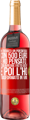 29,95 € Spedizione Gratuita | Vino rosato Edizione ROSÉ Ho trovato un portafoglio con 500 euro. E ho pensato ... Cosa avrebbe fatto Gesù? E poi l'ho trasformato in vino Etichetta Rossa. Etichetta personalizzabile Vino giovane Raccogliere 2023 Tempranillo