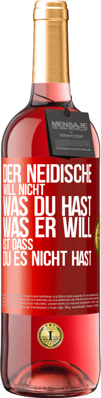 29,95 € Kostenloser Versand | Roséwein ROSÉ Ausgabe Der Neidische will nicht, was du hast. Was er will, ist dass du es nicht hast Rote Markierung. Anpassbares Etikett Junger Wein Ernte 2024 Tempranillo