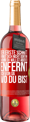 29,95 € Kostenloser Versand | Roséwein ROSÉ Ausgabe Der erste Schritt bringt dich nicht dorthin, wohin du willst, aber er enfernt dich von da, wo du bist Rote Markierung. Anpassbares Etikett Junger Wein Ernte 2023 Tempranillo