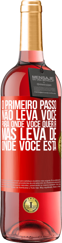 29,95 € Envio grátis | Vinho rosé Edição ROSÉ O primeiro passo não leva você para onde você quer ir, mas leva de onde você está Etiqueta Vermelha. Etiqueta personalizável Vinho jovem Colheita 2024 Tempranillo