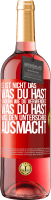 29,95 € Kostenloser Versand | Roséwein ROSÉ Ausgabe Es ist nicht das, was du hast, sondern wie du verwendest, was du hast, was den Unterschied ausmacht Rote Markierung. Anpassbares Etikett Junger Wein Ernte 2023 Tempranillo