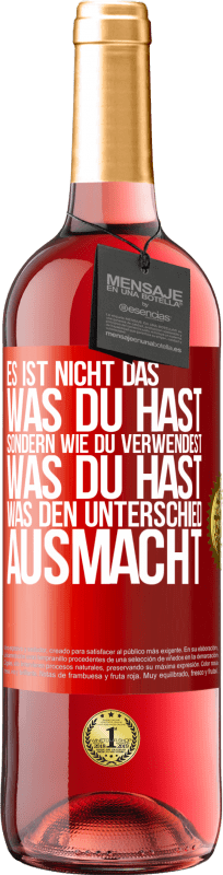 29,95 € Kostenloser Versand | Roséwein ROSÉ Ausgabe Es ist nicht das, was du hast, sondern wie du verwendest, was du hast, was den Unterschied ausmacht Rote Markierung. Anpassbares Etikett Junger Wein Ernte 2024 Tempranillo