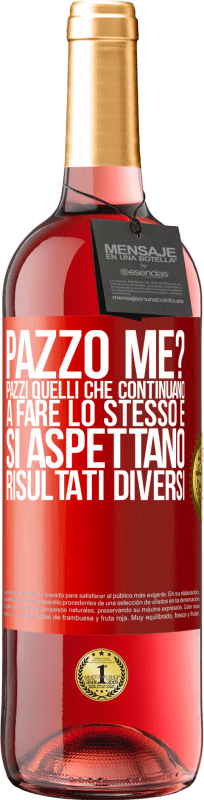 29,95 € Spedizione Gratuita | Vino rosato Edizione ROSÉ pazzo me? Pazzi quelli che continuano a fare lo stesso e si aspettano risultati diversi Etichetta Rossa. Etichetta personalizzabile Vino giovane Raccogliere 2024 Tempranillo