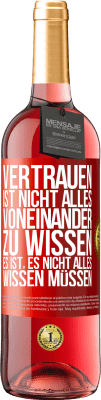 29,95 € Kostenloser Versand | Roséwein ROSÉ Ausgabe Vertrauen ist nicht, alles voneinander zu wissen. Es ist, es nicht alles wissen müssen Rote Markierung. Anpassbares Etikett Junger Wein Ernte 2023 Tempranillo