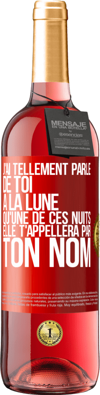 29,95 € Envoi gratuit | Vin rosé Édition ROSÉ J'ai tellement parlé de toi à la Lune qu'une de ces nuits elle t'appellera par ton nom Étiquette Rouge. Étiquette personnalisable Vin jeune Récolte 2024 Tempranillo