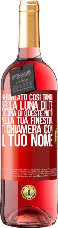 29,95 € Spedizione Gratuita | Vino rosato Edizione ROSÉ Ho parlato così tanto della Luna di te che una di queste notti nella tua finestra ti chiamerà con il tuo nome Etichetta Rossa. Etichetta personalizzabile Vino giovane Raccogliere 2024 Tempranillo