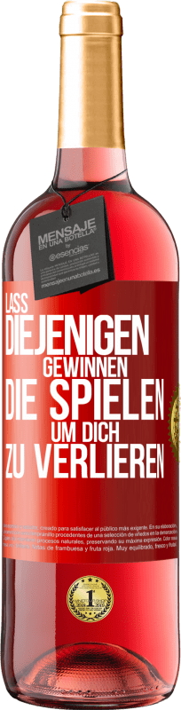 29,95 € Kostenloser Versand | Roséwein ROSÉ Ausgabe Lass diejenigen gewinnen, die spielen, um dich zu verlieren Rote Markierung. Anpassbares Etikett Junger Wein Ernte 2025 Tempranillo