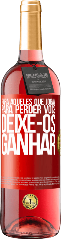 29,95 € Envio grátis | Vinho rosé Edição ROSÉ Para aqueles que jogam para perder você, deixe-os ganhar Etiqueta Vermelha. Etiqueta personalizável Vinho jovem Colheita 2025 Tempranillo